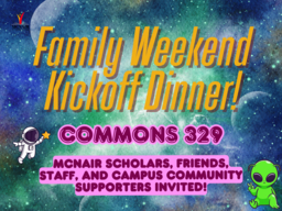 McNair family weekend kickoff dinner - Commons 329 - McNair Scholars, Friends, Staff, and campus Community Supporters invited!