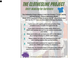 T-shirts and craft supplies will be laid out in the center,
available to use at any time throughout the day. If you need a more private or quiet space, please see a
WGEC staff member and we’ll try our best to accommodate
your needs.

When you’re done, you can leave your shirt on the table to
dry, or bring it directly to a WGEC staff member.Please respect our space by cleaning up the area and 

shirt-making supplies after you are finished. If you need to talk to someone for support or resources,
please see a WGEC staff member for assistance.*** Please note: The Clothesline Project is intended to make visible the
experiences of people directly impacted by relationship violence.  ***