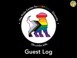 The Pride Center for LGBTQIA2+ Diversity
i3b.umbc.edu
Guest Log