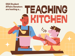 Flyer for GSA Teaching Kitchen event on November 5 from 1:30 - 3:30PM in True Grit's Teaching Kitchen. Only 25 spots; RSVP by October 31.