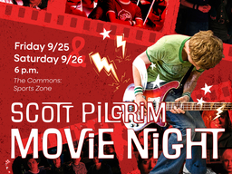 This is a movie night on Scott Pilgrim vs the World, taking place on Friday 9/25, and Saturday 9/26 at 6pm in Sportszone.