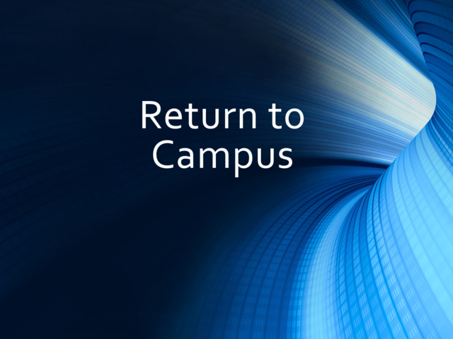 Welcome Back to Campus! · Engineering & Computer Science ...