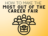 An upbeat graphic depicting students surrounding a briefcase in a circle. The headline reads, “How to Make the Most Out of the Career Fair.”
