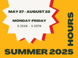 May 27 - August 22
Monday - Friday
8:30 AM - 4:30 PM
Summer 2025 Hours